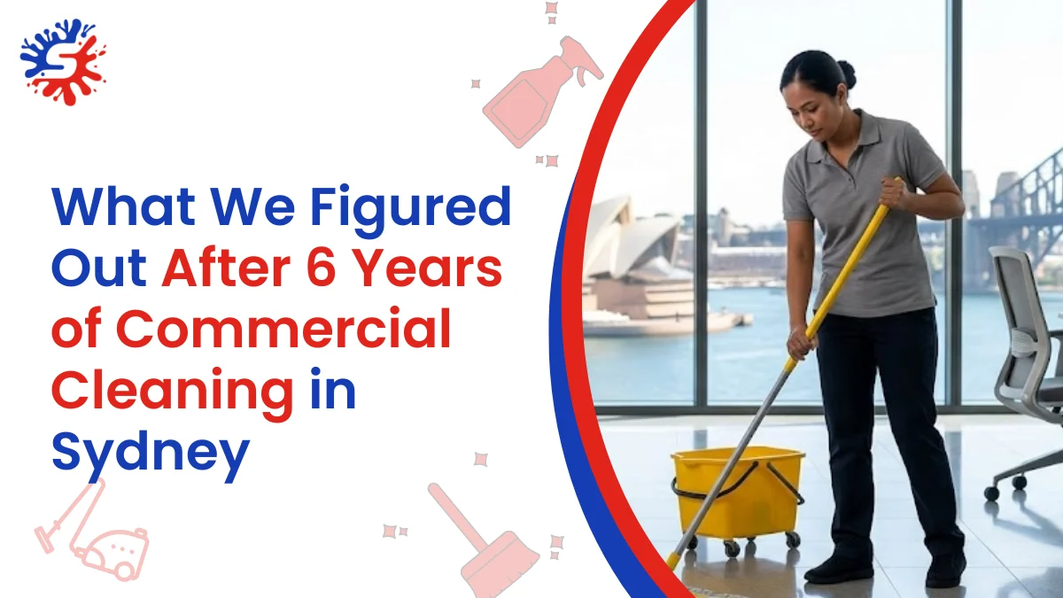 Lessons We Learned  From 6 Years of Commercial Cleaning in Sydney