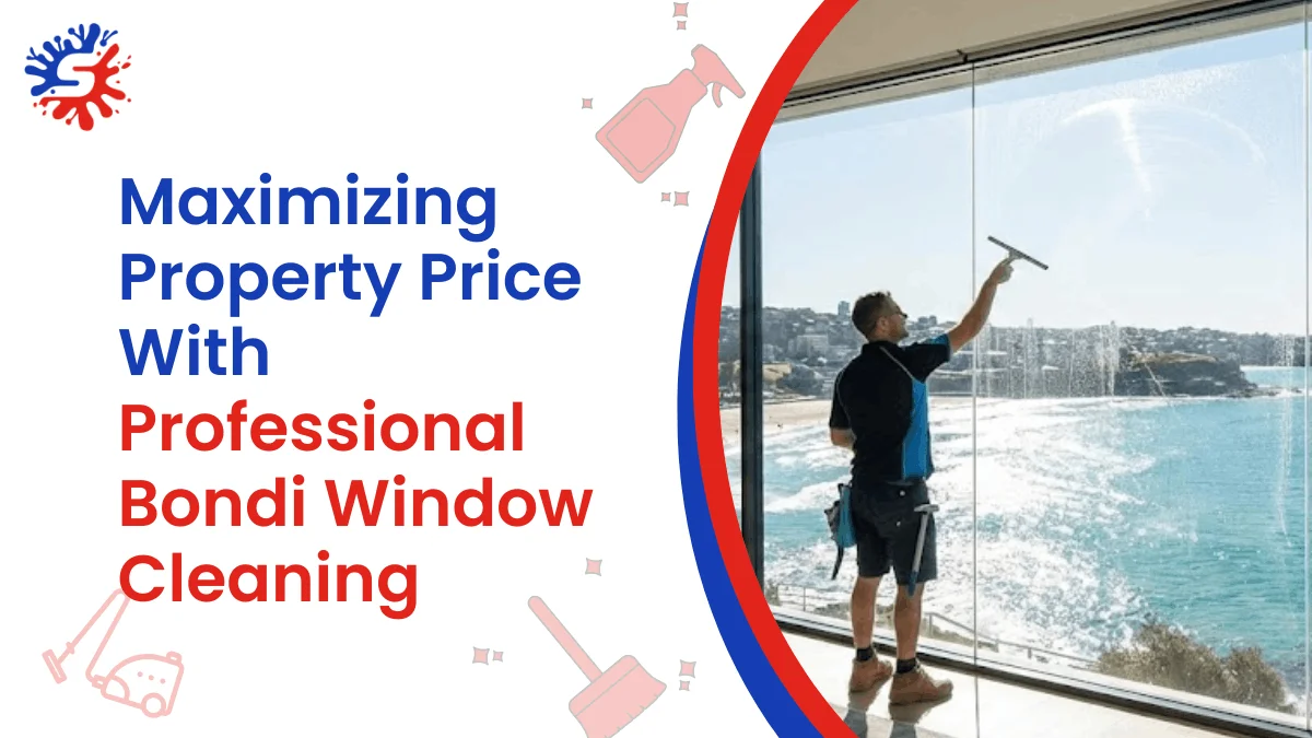 Maximizing Property Price With Professional Bondi Window Cleaning