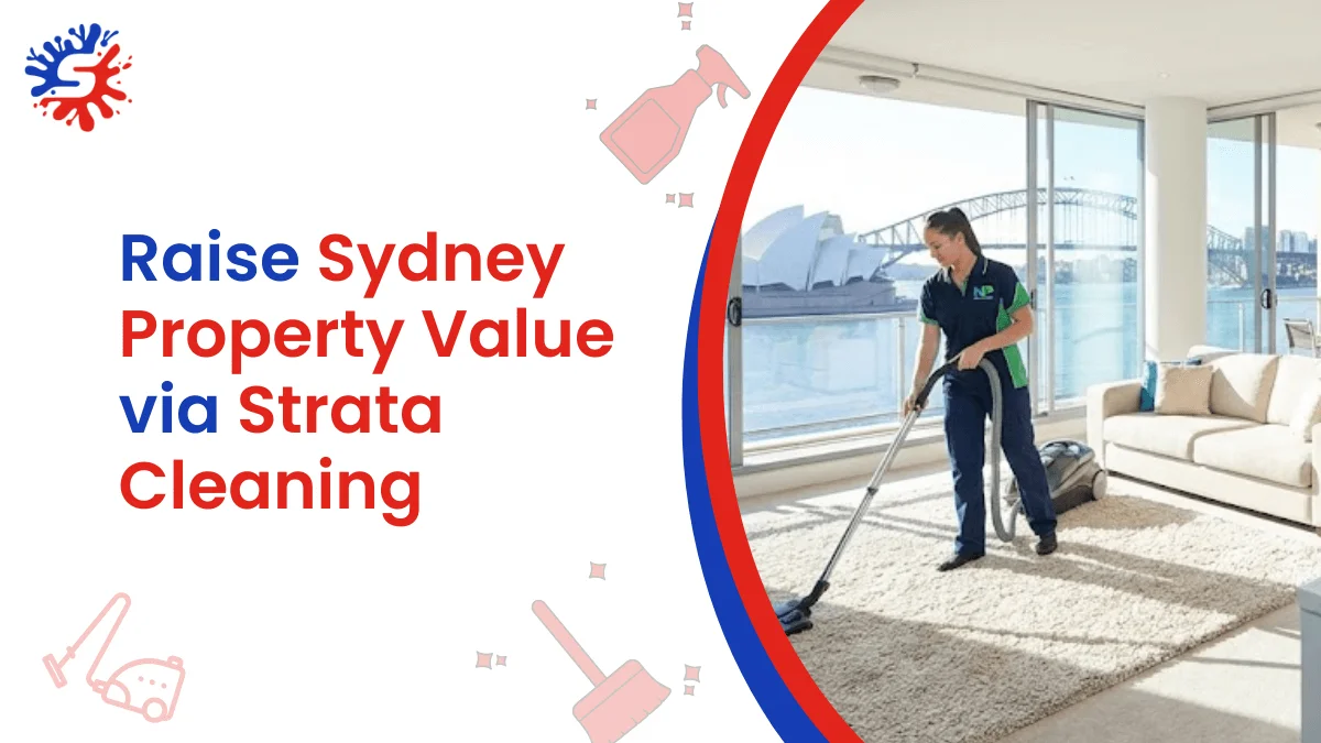 Raising Your Sydney Property Value via Strata Cleaning