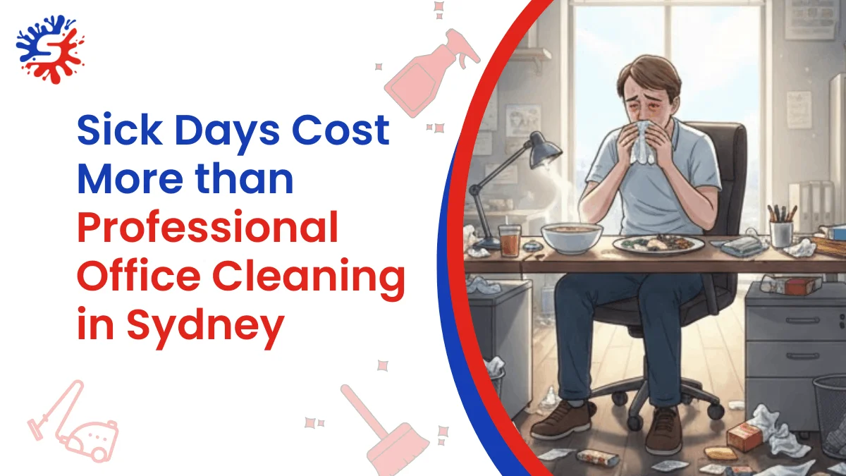Sick Days Cost More than Professional Office Cleaning in Sydney