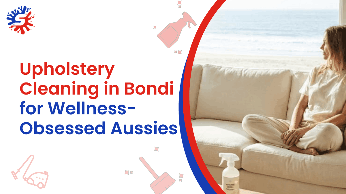 Upholstery Cleaning in Bondi for Wellness-Obsessed Aussies