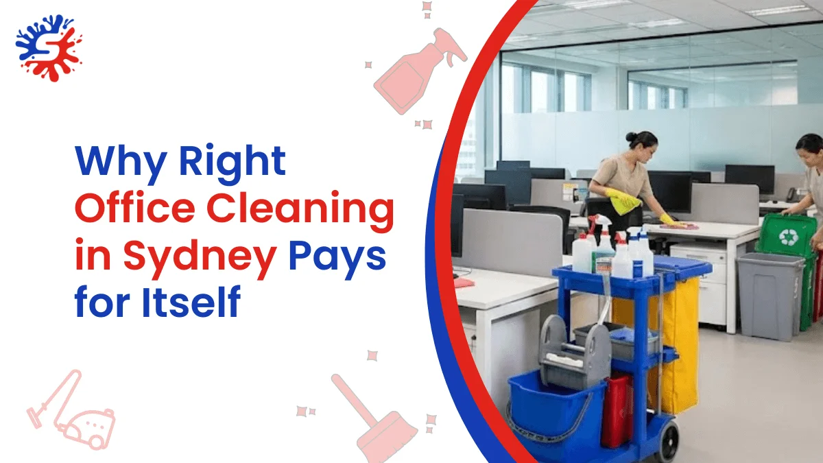 Why Right Office Cleaning in Sydney Pays for Itself