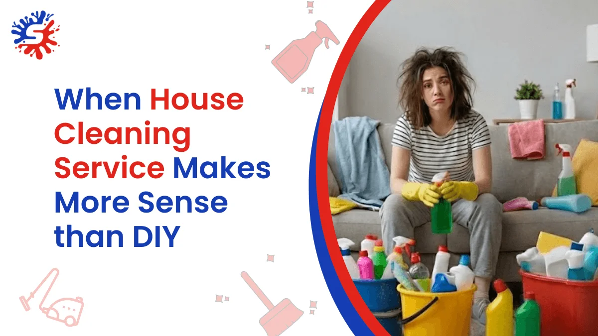 When Does a House Cleaning Service Makes More Sense Than DIY